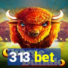 313 bet